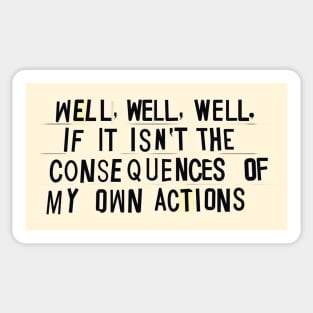 Consequences Of My Own Actions Sticker